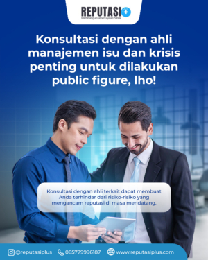 Konsultasi dengan Ahli Manajemen Isu dan Krisis Penting untuk Dilakukan Public Figure, lho!