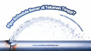 Pipa Schedule Bocor di Tekanan Tinggi? Cek 3 Hal Ini Sebelum Terlambat