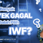 Kenapa Banyak Proyek Gagal Karena Salah Pilih IWF? Ini Penyebabnya