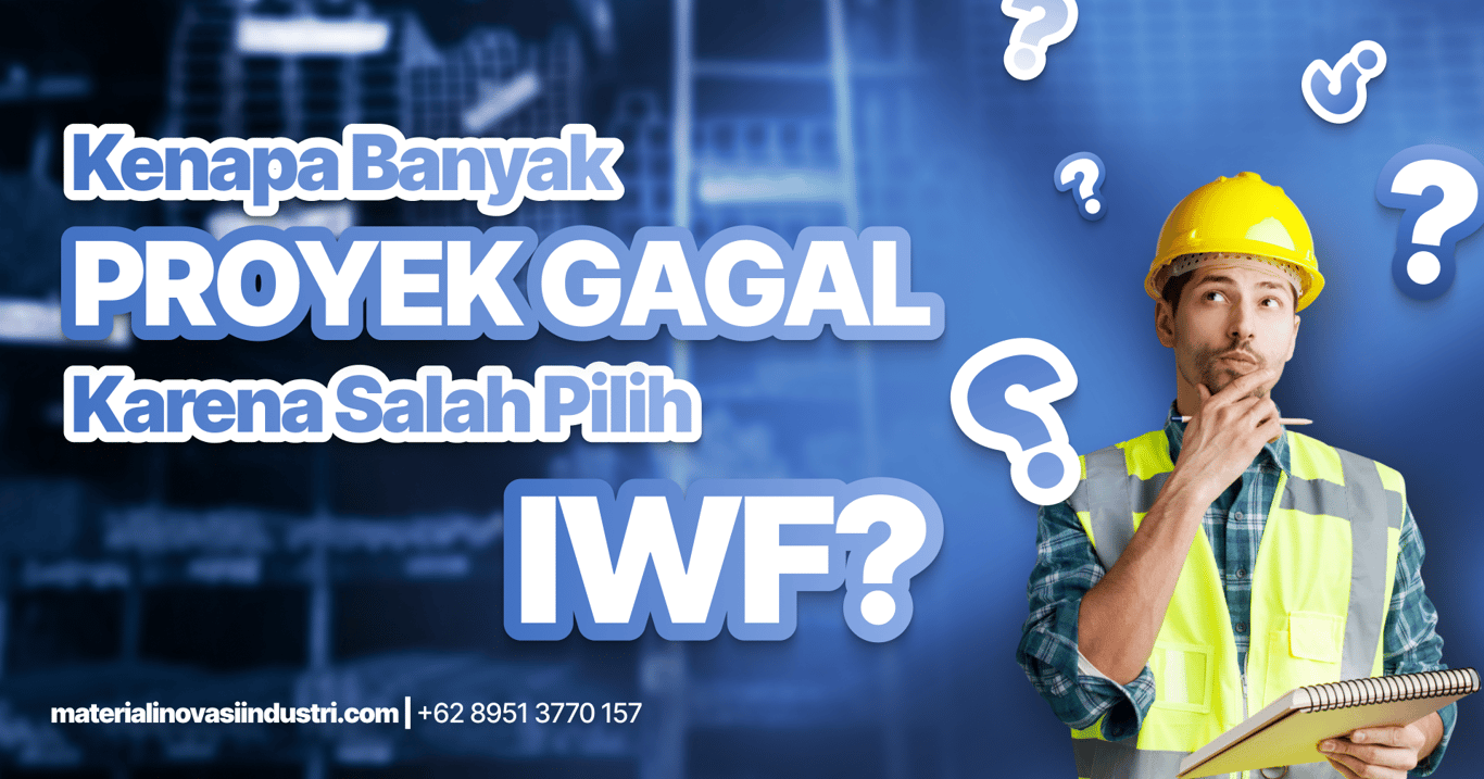 Kenapa Banyak Proyek Gagal Karena Salah Pilih IWF? Ini Penyebabnya