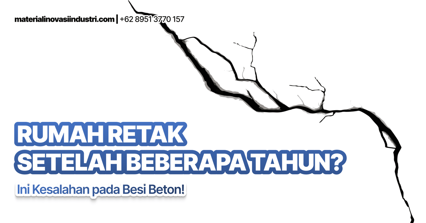 Rumah Retak Setelah Beberapa Tahun? Ini Kesalahan pada Besi Beton