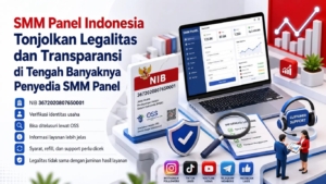 SMM Panel Indonesia Tonjolkan Legalitas dan Transparansi di Tengah Banyaknya Penyedia SMM Panel