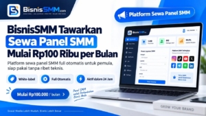 BisnisSMM Tawarkan Sewa Panel SMM Mulai Rp100 Ribu per Bulan